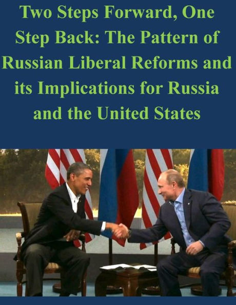 Two Steps Forward, One Step Back: The Pattern of Russian Liberal Reforms and its Implications for Russia and the United States