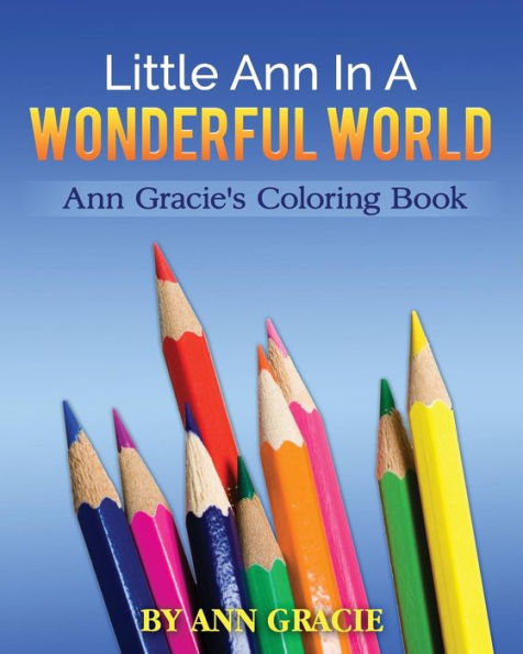 Little Ann In A Wonderful World: Ann Gracie's Coloring Book