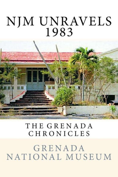 NJM Unravels 1983: The Grenada Chronicles