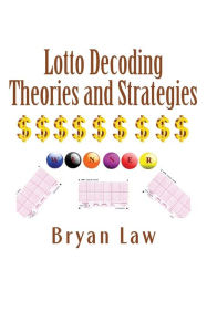 Title: Lotto Decoding: Theories and Strategies, Author: Bryan Law