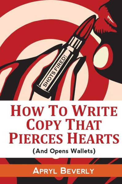 Shots Fired! How To Write Copy That Pierces Hearts (And Opens Wallets)