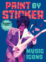 Title: Paint by Sticker: Music Icons: Re-create 10 Classic Photographs One Sticker at a Time!, Author: Workman Publishing