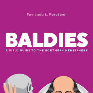 Title: Baldies: A Field Guide to the Northern Hemisphere, Author: Fernando L. Perottoni