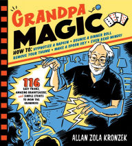 Title: Grandpa Magic: 116 Easy Tricks, Amazing Brainteasers, and Simple Stunts to Wow the Grandkids, Author: Allan Zola Kronzek
