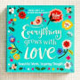 Everything Grows with Love: Beautiful Words, Inspiring Thoughts