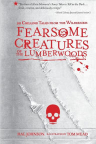 Title: Fearsome Creatures of the Lumberwoods: 20 Chilling Tales from the Wilderness, Author: Hal Johnson