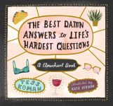 Alternative view 1 of The Best Damn Answers to Life's Hardest Questions: A Flowchart Book