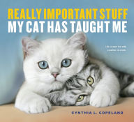 Title: Really Important Stuff My Cat Has Taught Me, Author: Cynthia L. Copeland