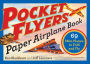 Pocket Flyers Paper Airplane Book: 69 Mini Planes to Fold and Fly