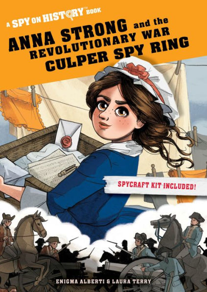 Anna Strong and the Revolutionary War Culper Spy Ring (Spy on History Series)
