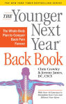 Alternative view 1 of The Younger Next Year Back Book: The Whole-Body Plan to Conquer Back Pain Forever