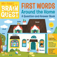 Title: My First Brain Quest First Words: Around the Home: A Question-and-Answer Book, Author: Workman Publishing