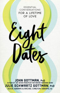 Ipod audiobook downloads Eight Dates: Essential Conversations for a Lifetime of Love DJVU by John Gottman Ph.D., Julie Schwartz Gottman Ph.D., Doug Abrams, Rachel Carlton Abrams M.D. English version 9781523504466