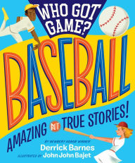 Free ebooks download for ipod Who Got Game?: Baseball: Amazing but True Stories! (English literature) by Derrick Barnes, John John Bajet PDB 9781523505531