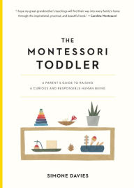 Free audio books to download on computer The Montessori Toddler: A Parent's Guide to Raising a Curious and Responsible Human Being