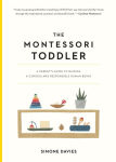 Alternative view 1 of The Montessori Toddler: A Parent's Guide to Raising a Curious and Responsible Human Being