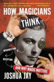 Free downloads audio books computers How Magicians Think: Misdirection, Deception, and Why Magic Matters in English by  9781523507436