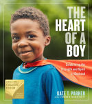 Alternative view 1 of The Heart of a Boy: Celebrating the Strength and Spirit of Boyhood (B&N Exclusive Edition)