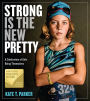 Strong Is the New Pretty: A Celebration of Girls Being Themselves (B&N Exclusive Edition)