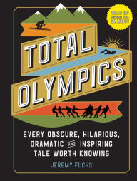 Download japanese textbook pdf Total Olympics: Every Obscure, Hilarious, Dramatic, and Inspiring Tale Worth Knowing 9781523508389 DJVU FB2 by Jeremy Fuchs in English