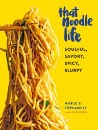 Free download of ebooks in txt format That Noodle Life: Soulful, Savory, Spicy, Slurpy PDB CHM ePub