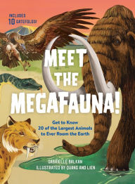 Free books to download on kindle fire Meet the Megafauna!: Get to Know 20 of the Largest Animals to Ever Roam the Earth by Gabrielle Balkan, Quang & Lien, Gabrielle Balkan, Quang & Lien  9781523508600 (English Edition)