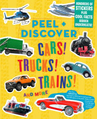 Title: Peel + Discover: Cars! Trucks! Trains! And More, Author: Workman Publishing
