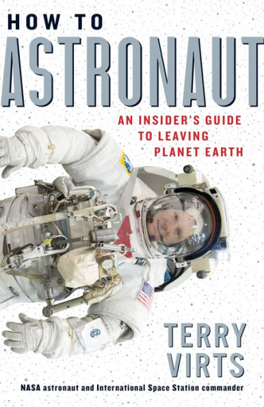 How to Astronaut: An Insider's Guide Leaving Planet Earth