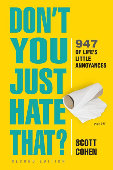 Don't You Just Hate That? 2nd Edition: 947 of Life's Little Annoyances