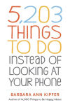 Alternative view 1 of 5,203 Things to Do Instead of Looking at Your Phone