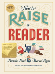 Textbook downloads for ipad How to Raise a Reader  in English by Pamela Paul, Maria Russo, Dan Yaccarino, Lisk Feng, Vera Brosgol 9781523505302