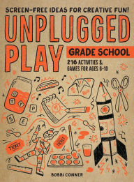 Free audio book with text download Unplugged Play: Grade School: 216 Activities & Games for Ages 6-10 9781523510207 (English literature) PDF DJVU by Bobbi Conner