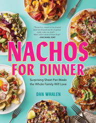 Download free ebooks for itouch Nachos for Dinner: Surprising Sheet Pan Meals the Whole Family Will Love by  English version 9781523510481