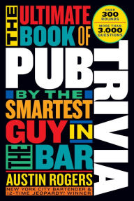 Online pdf books download free The Ultimate Book of Pub Trivia by the Smartest Guy in the Bar: Over 300 Rounds and More Than 3,000 Questions by 