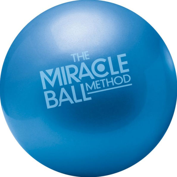 The Miracle Ball Method, Revised Edition: Relieve Your Pain, Reshape Your Body, Reduce Your Stress