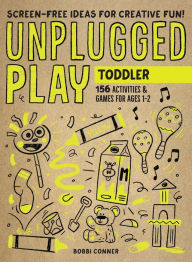 Title: Unplugged Play: Toddler: 155 Activities & Games for Ages 1-2, Author: Bobbi Conner