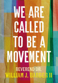 Title: We Are Called to Be a Movement, Author: William J. Barber II