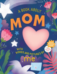 Title: A Book about Mom with Words and Pictures by Me: A Fill-in Book with Stickers!, Author: Workman Publishing
