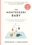 Alternative view 1 of The Montessori Baby: A Parent's Guide to Nurturing Your Baby with Love, Respect, and Understanding