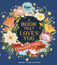 Free textbooks online to download A Book That Loves You: An Adventure in Self-Compassion 9781523513192 by Irene Smit, Astrid van der Hulst, Editors of Flow magazine, Irene Smit, Astrid van der Hulst, Editors of Flow magazine English version CHM