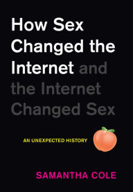 Ebooks mobi download How Sex Changed the Internet and the Internet Changed Sex: An Unexpected History 9781523513840