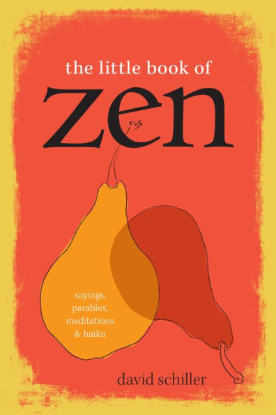 The Little Book of Zen: Sayings, Parables, Meditations & Haiku