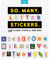 Title: So. Many. Letter Stickers.: 3,820 Alphabet Stickers for Word Nerds, Author: Pipsticks+Workman