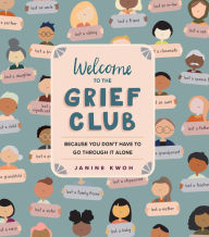 Title: Welcome to the Grief Club: Because You Don't Have to Go Through It Alone, Author: Janine Kwoh