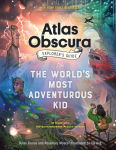 Alternative view 1 of The Atlas Obscura Explorer's Guide for the World's Most Adventurous Kid