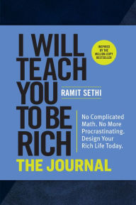 Best ebooks 2016 download I Will Teach You to Be Rich: The Journal: No Complicated Math. No More Procrastinating. Design Your Rich Life Today.