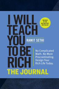 Ebooks download gratis I Will Teach You to Be Rich: The Journal: No Complicated Math. No More Procrastinating. Design Your Rich Life Today. (English Edition) by Ramit Sethi 9781523516872 