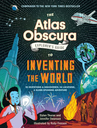 Amazon book database download The Atlas Obscura Explorer's Guide to Inventing the World (English Edition) 9781523516889 by Dylan Thuras, Jennifer Swanson, Ruby Fresson