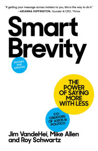 Title: Smart Brevity: The Power of Saying More with Less, Author: Jim VandeHei