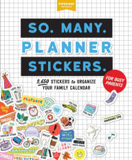 Free e book for download So. Many. Planner Stickers. For Busy Parents: 2,650 Stickers to Organize Your Family Calendar by Pipsticks+Workman, Pipsticks+Workman